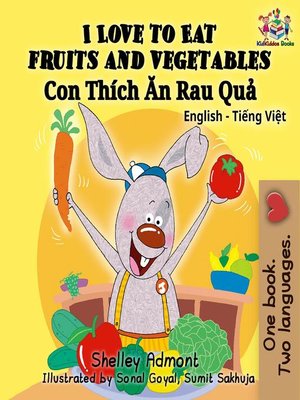 cover image of I Love to Eat Fruits and Vegetables (English Vietnamese Bilingual Book)
